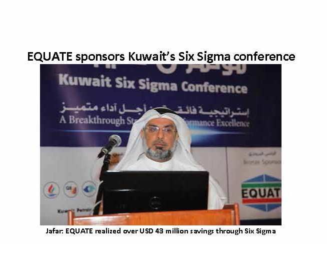 Jafar: EQUATE realized over USD 43 million savings through Six Sigma EQUATE sponsors Kuwait’s Six Sigma conference